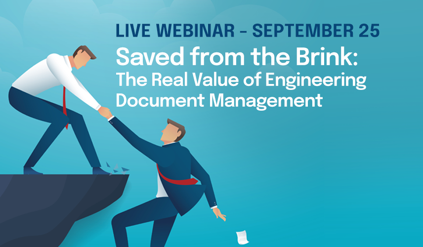 Saved from the Brink: The Real Value of Engineering Document Management