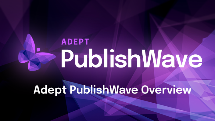 Adept PublishWave Overview